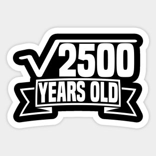 √2500 years old Sticker